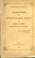 Prossimo trionfo dello spirito di Gesu Cristo su tutto il mondo e profezie relative al tempo presente