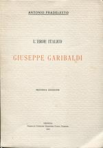 L' eroe italico Giuseppe Garibaldi