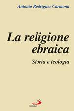 La religione ebraica. Storia e teologia