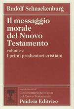 Il messaggio morale del Nuovo Testamento. I primi predicatori cristiani (Vol. 2)