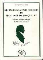 Gli insegnamenti segreti di Martines De Pasqually. Con un saggio storico di Albérie Thomas