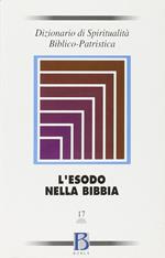 Dizionario di spiritualità biblico-patristica. L'Esodo nella Bibbia (Vol. 17)