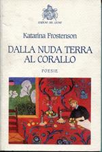 Dalla nuda terra al corallo : poesie