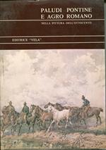 Paludi pontine e Agro romano nella pittura dell'Ottocento. Catalogo della Mostra tenuta a Roma nel 1981