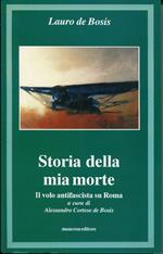 Storia della mia morte : il volo antifascista su Roma