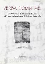 Verba Domini mei. Gli Opuscula di Francesco d'Assisi a 25 anni dalla edizione di Kajetan Esser, ofm