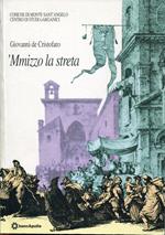 'Mmizzo la streta, a cura di Michele Notarangelo prefazione: Cosma Siani versioni in italiano a cura di Francesco Nasuti, Giuseppe De Cristofaro