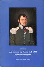 La marcia su Roma del 1831. Il generale Sercognani. Prefazione di A.M. Ghisalberti