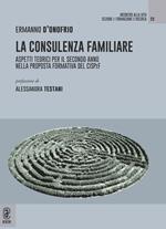 La consulenza familiare. Aspetti teorici per il secondo anno nella proposta formativa del CISPeF. Prefazione di Alessandra Testani