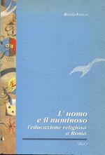 L' uomo e il numinoso. Religiosità ed educazione a Roma