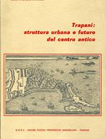 Trapani: struttura urbana e futuro del centro antico