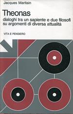 Theonas. Dialoghi tra un sapiente e due filosofi su argomenti di diversa attualità