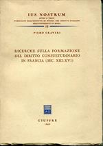 Ricerche sulla formazione del diritto consuetudinario in Francia, sec. 13.-16. Ius nostrum n°12