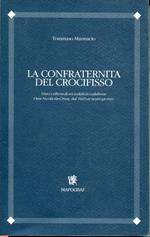 La Confraternita del Crocifisso : vita e cultura di un sodalizio calabrese : San Nicola da Crissa, dal 1669 ai nostri giorni, postfazione di Vito Teti