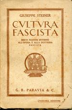 Cultura fascista : brevi nozioni intorno all'opera e alla dottrina fascista