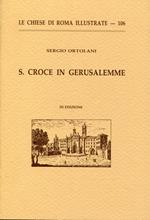 S. Croce in Gerusalemme. (Le Chiese Di Roma Illustrate, 106) 3. edizione