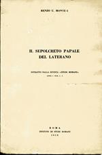 Il sepolcreto papale del Laterano. Estratto dalla rivista 