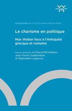 Le charisme en politique: Max Weber face à l'Antiquité grecque et romaine