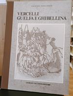 Vercelli guelfa e ghibellina. Sei tavole originali fuori testo di Franco Fizzotti. Nota introduttiva di Rosaldo Ordano