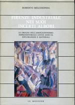 Firenze industriale nei suoi incerti albori : le origini dell'associazionismo imprenditoriale cento anni fa : esplorazioni e materiali