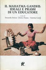 Il mahatma Gandhi : ideali e prassi di un educatore