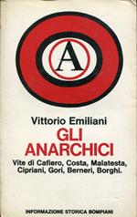 Gli anarchici : vite di Cafiero, Costa, Malatesta, Cipriani, Gori, Berneri, Borghi