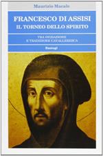 Francesco di Assisi. Il torneo dello Spirito tra iniziazione e tradizione cavalleresca