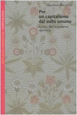 Per un capitalismo dal volto umano. Critica dell'economia apolitica