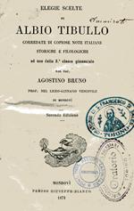 Elegie scelte di Albio Tibullo corredate di copiose note italiane storiche e filologiche ad uso della 3. classe ginnasiale dal sac. Agostino Bruno. Seconda edizione. Unito a: C. Giulio Cesare, Commentarii, Paravia, Firenze 1872