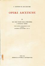 Opere ascetiche II: Del gran mezzo della preghiera e opuscoli affini. Testo critico, introduzione e note a cura di Giuseppe Cacciatore