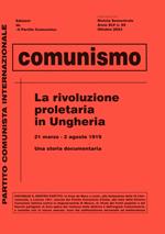 Rivista semestrale, Anno XLV, 95, ottobre 2023. La rivoluzine proletaria in Ungheria 21 marzo - 2 agosto 1919. Una storia documentaria