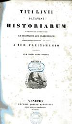 Titi Livii Patavini historiarum ab urbe condita libri qui supersunt omnes ex recensione Arn. Drakemborch. Accedunt supplementa deperditorum T. Livii librorum a Joh. Freinshemio concinnata cum notis selectioribu