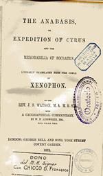 The Anabasis, or Expedition of Cyrus and Memorabilia of Socrates. Literally translated from the Greek by J.S. Watson with a geographical commentary by W.F. Ainsworth