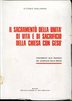 Il sacramento della unità di vita e di sacrificio della Chiesa con Gesù : contributo alla teologia del sacrificio della messa