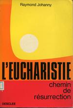 L' Eucharistie Chemin De Resurrection