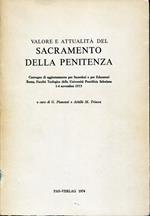 Valore e attualità del sacramento della penitenza : convegno di aggiornamento per sacerdoti e per educatori : Roma, Facoltà teologica della Università pontificia salesiana, 1-4 novembre 1973 /