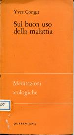 Sul buon uso della malattia : meditazioni teologiche