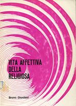 Vita affettiva della religiosa. 2. ed. con introduzione di T. Larranaga