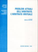 Problemi attuali dell'arbitrato: l'arbitrato irrituale : incontro di Napoli, 6 dicembre 1991