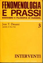 Fenomenologia e prassi : [marxismo e filosofia di Husserl] appendice di Enzo Paci