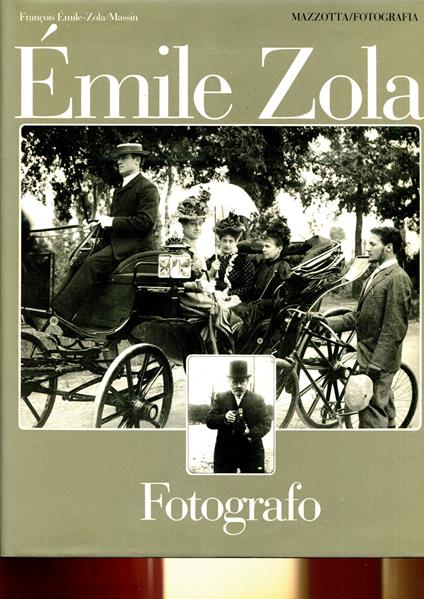 Emile Zola Fotografo. 480 Documenti Scelti E Presentati Da Francois Emile-Zola e Massin - copertina