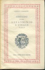 Gesualdo, ovvero Assassinio a cinque voci : storia tragica italiana del secolo 16