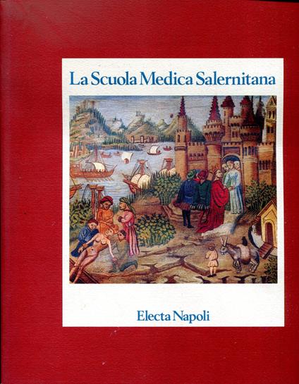 La Scuola Medica Salernitana storia, immagini, manoscritti dall'XI al XIII secolo - copertina