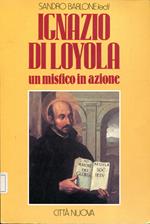 Ignazio di Loyola un mistico in azione