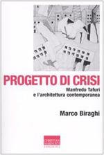 Progetto di crisi. Manfredo Tafuri e l'architettura contemporanea