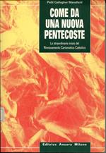 Come da una nuova Pentecoste : lo straordinario inizio del Rinnovamento Carismatico Cattolico