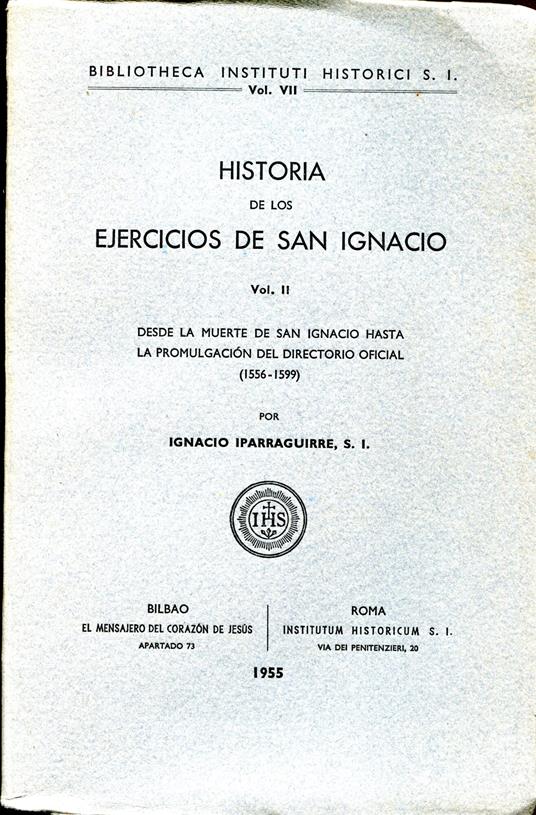 Historia de los Ejercicios de san Ignacio. Vol. II, Desde la muerte de san Ignacio hasta la promulgacion del directorio oficial (1556-1599). Vol. III, Evolucion en Europa durante el siglo XVII - copertina