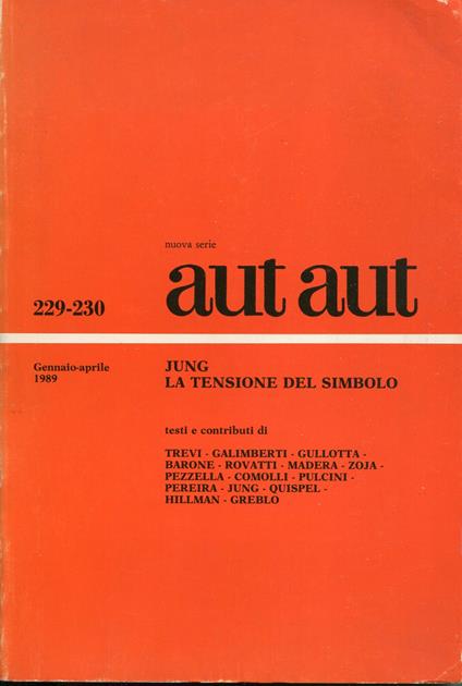 Jung, la tensione del simbolo. Aut aut. Rivista bimestrale fondata da Enzo Paci. N.229-230 - copertina