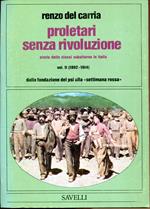 Proletari senza rivoluzione : storia delle classi subalterne in Italia . Vol. 1, (1860-1892), dalle insurrezioni in Sicilia alla crisi del partito operaio vol. 2 (1892-1914), dalla fondazione del PSI alla 