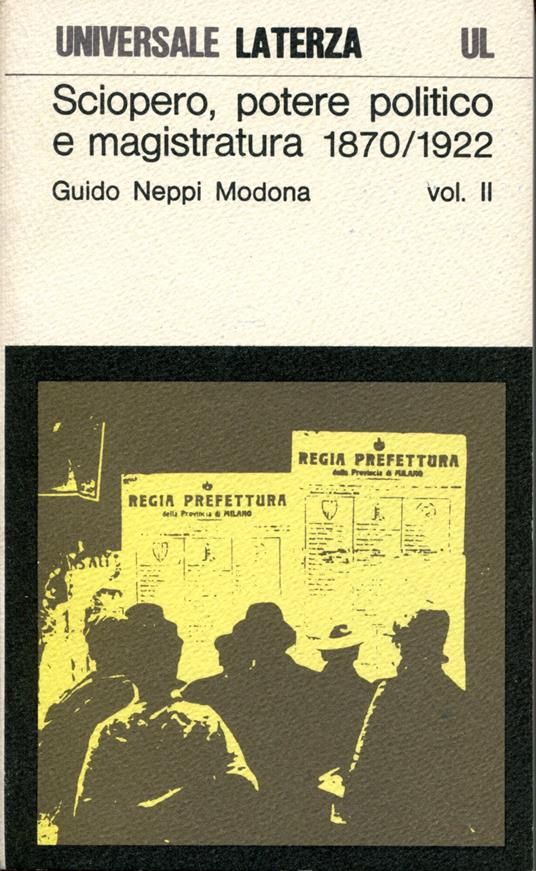 Sciopero, potere politico e magistratura 1870/1922. Prefazione di Alessandro Galante Garrone. Volume 1 e 2 - copertina